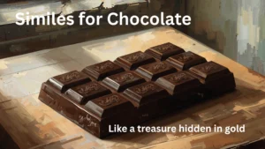 Similes for Chocolate: Sweet Comparisons