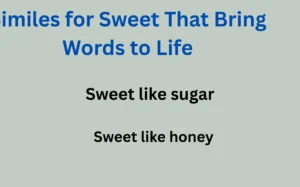 The Best Similes for Sweet to Use in Any Writing