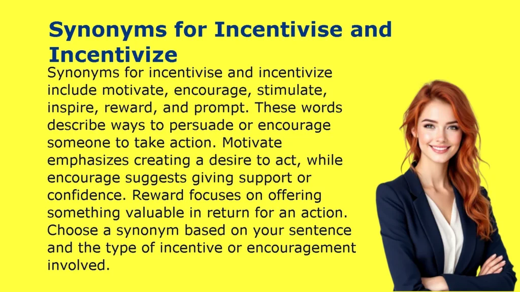 Synonyms for Incentivise and Incentivize